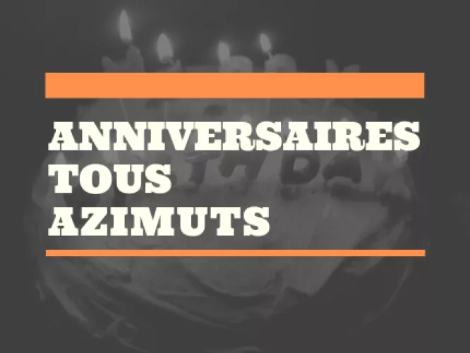 Anniversaires tous azimuts